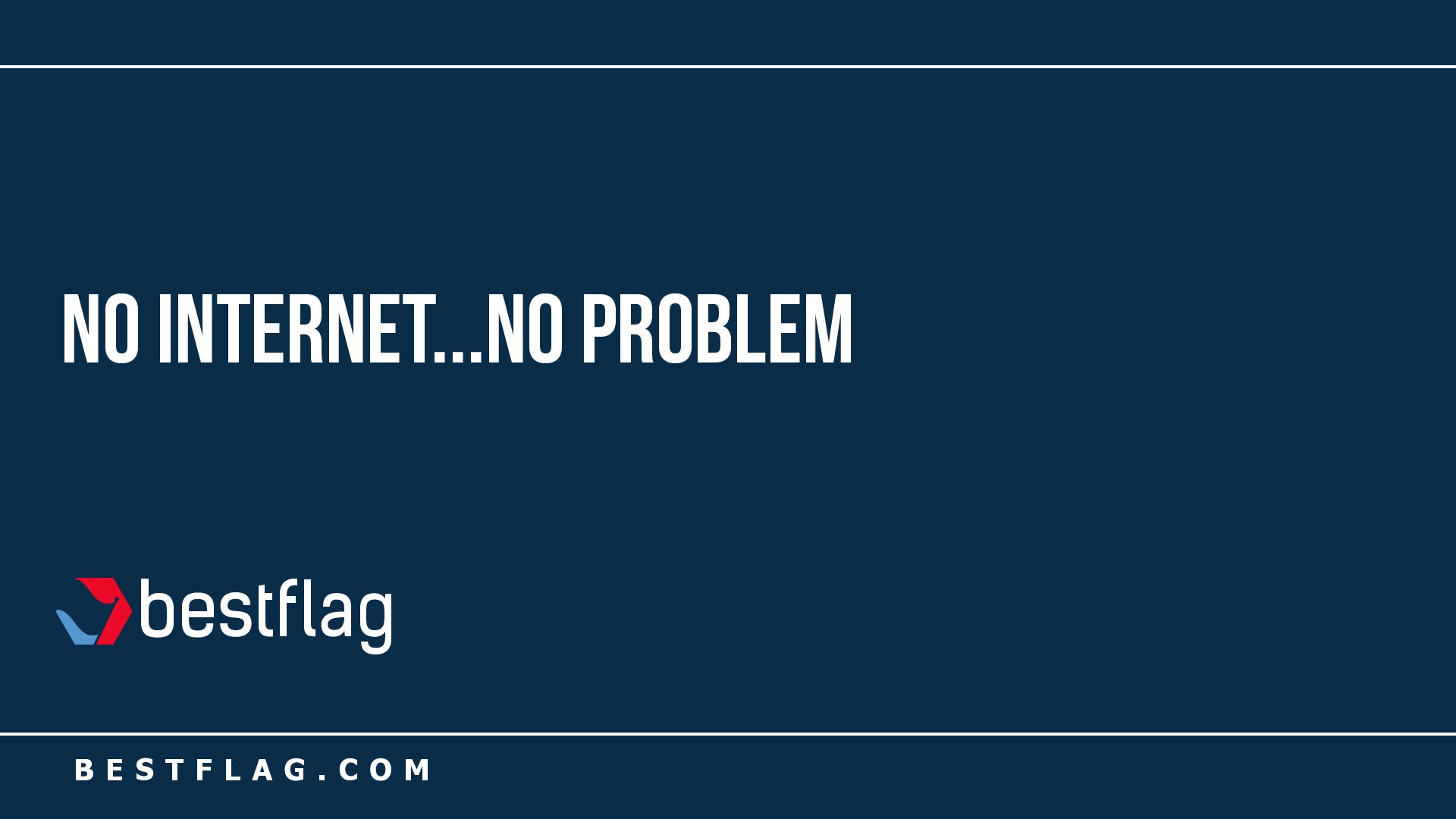 No Internet...No Problem