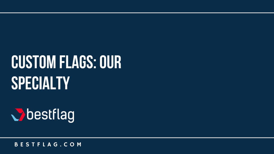 Custom Flags: Our Specialty