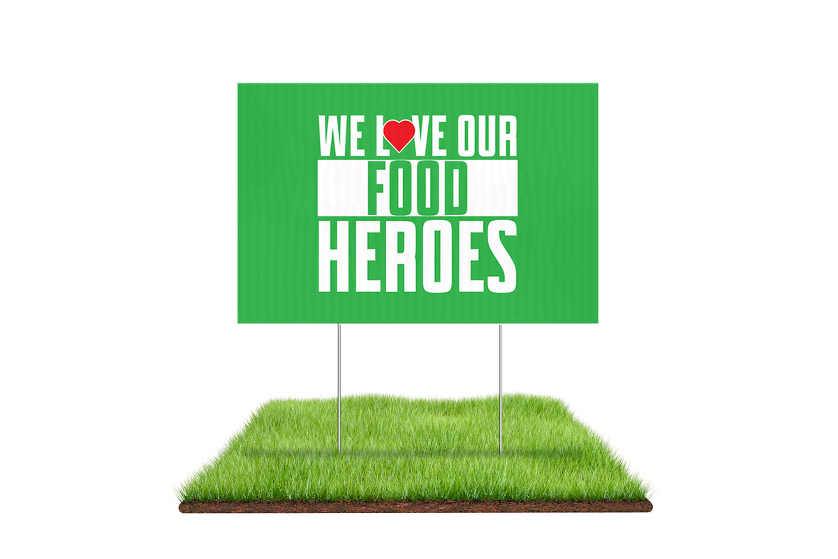 We Love Our Food Heroes Yard Sign