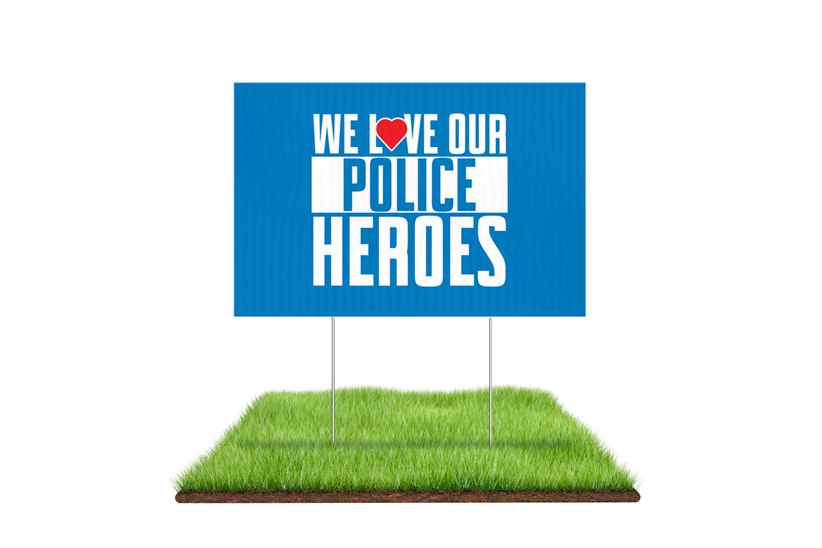 We Love Our Police Heroes Yard Sign