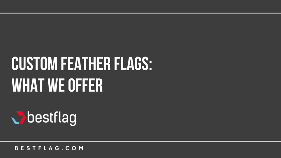 Custom Feather Flags: What We Offer