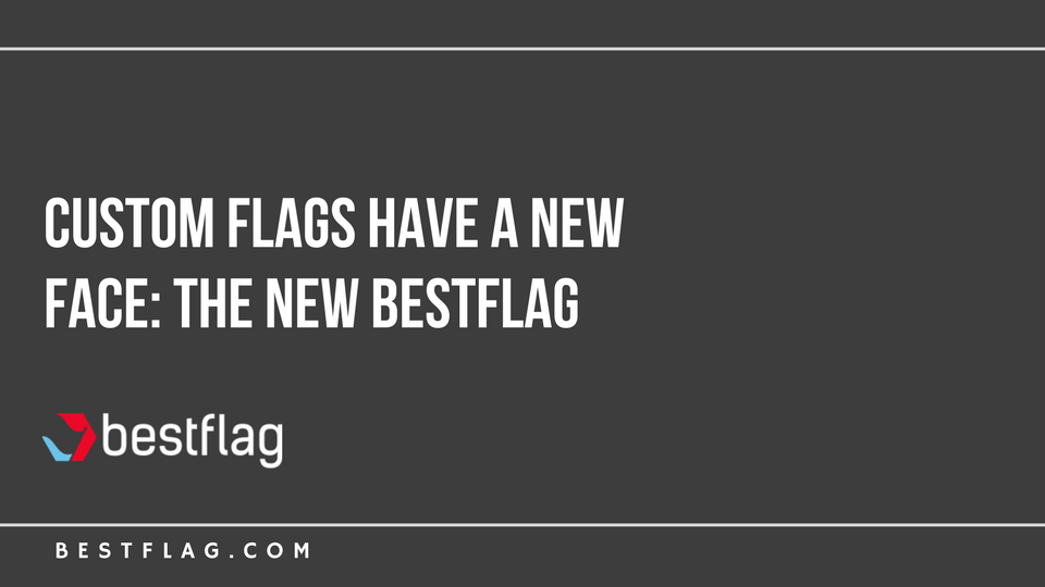 Custom Flags Have a New Face: The New BestFlag