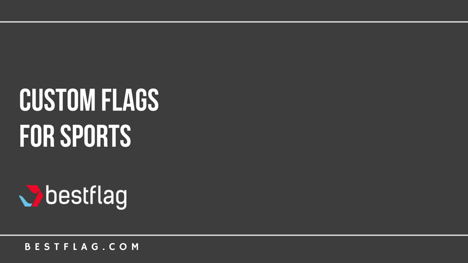 Custom Flags For Sports