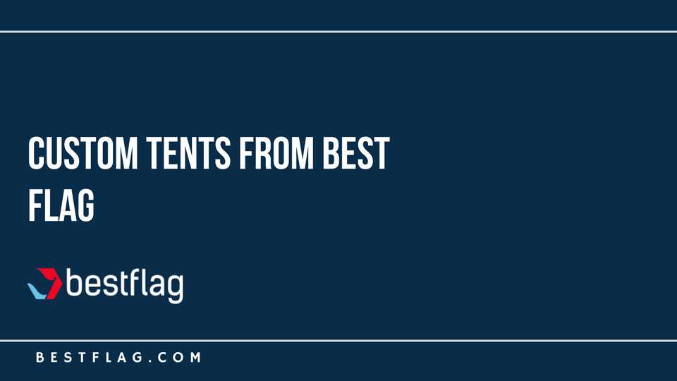 Custom Tents From BestFlag