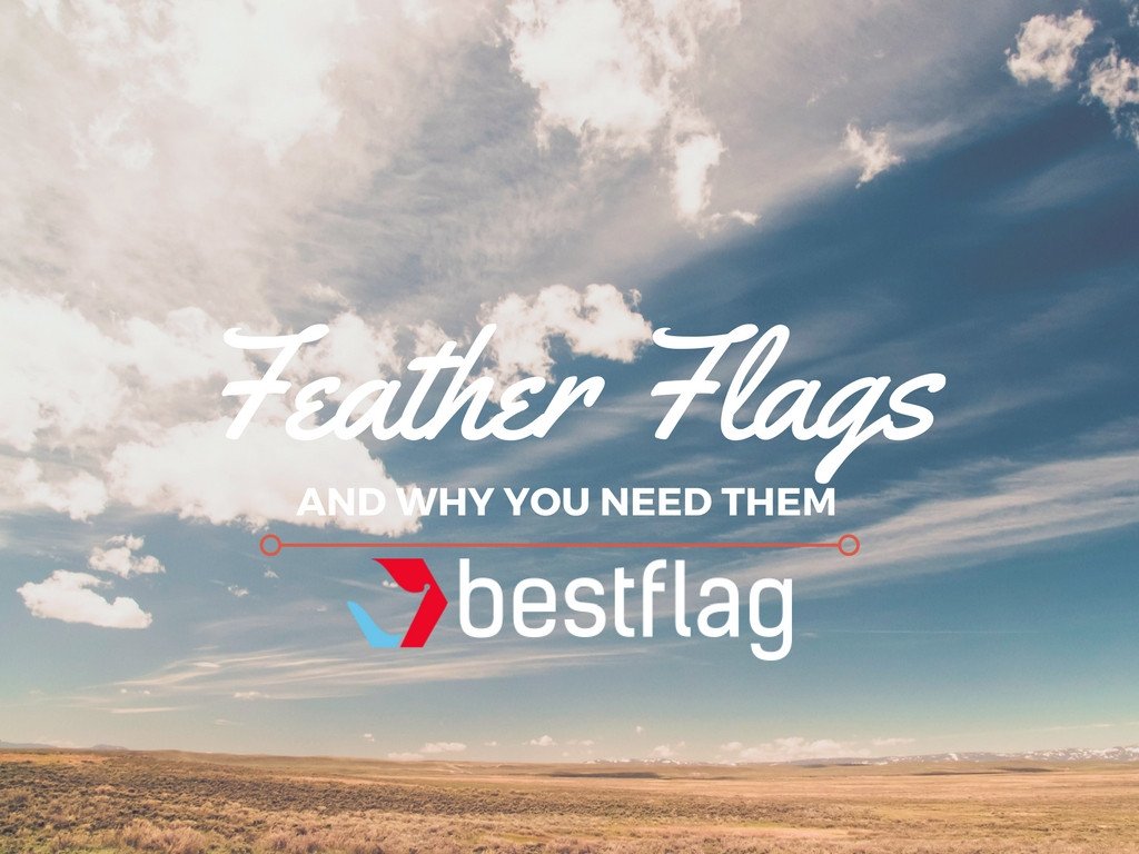 Feather Flags and Why You Need Them | BestFlag.com