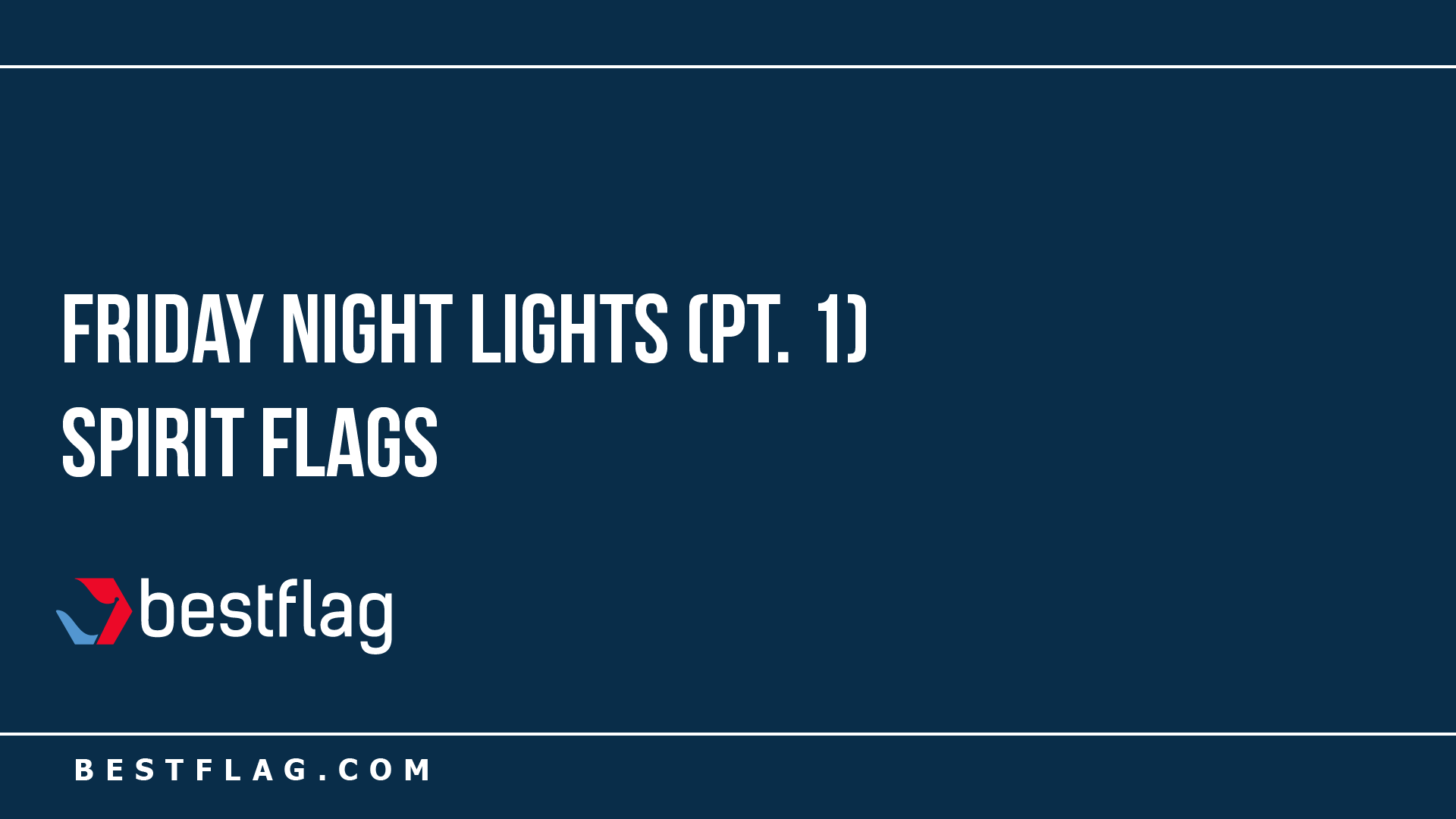 Friday Night Lights (Pt. 1) - Spirit Flags