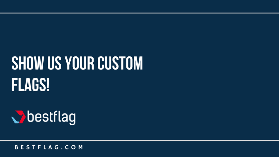 Show Us Your Custom Flags!