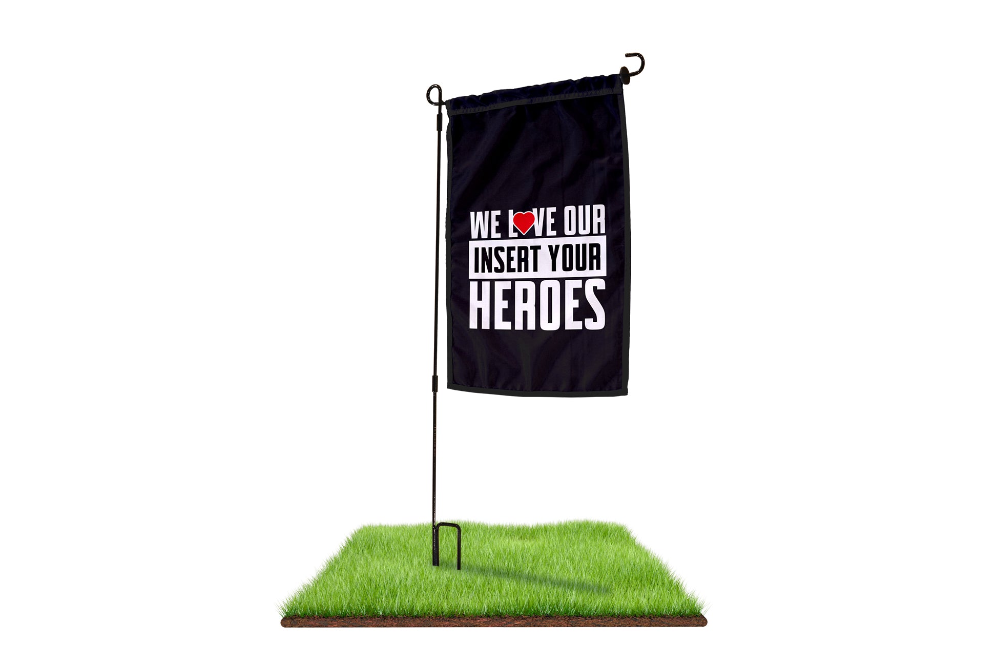 We Love Our Heroes Custom Garden Flag - BestFlag.com
